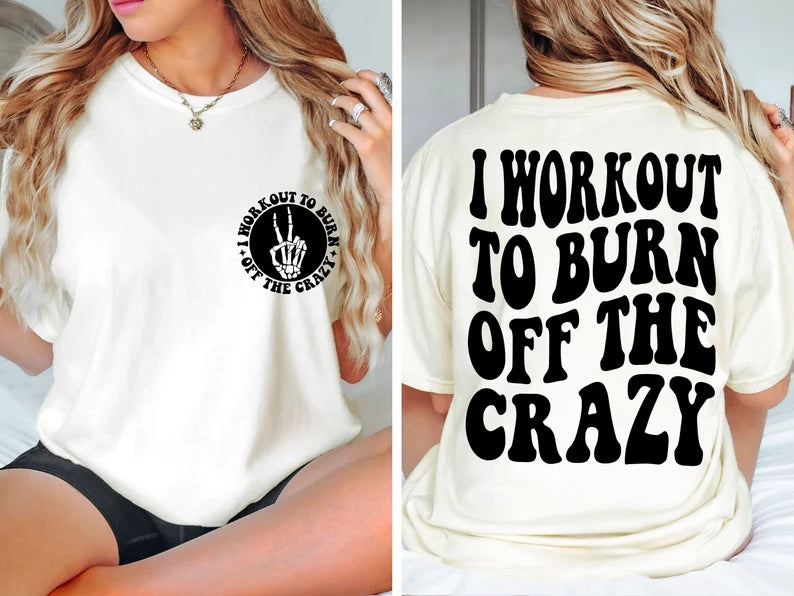 I workout to burn off the crazy